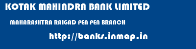 KOTAK MAHINDRA BANK LIMITED  MAHARASHTRA RAIGAD PEN PEN BRANCH  banks information 
